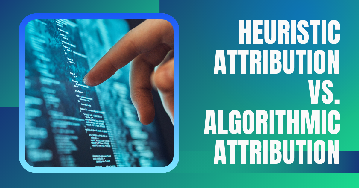 heuristic attribution vs algorithmic attribution